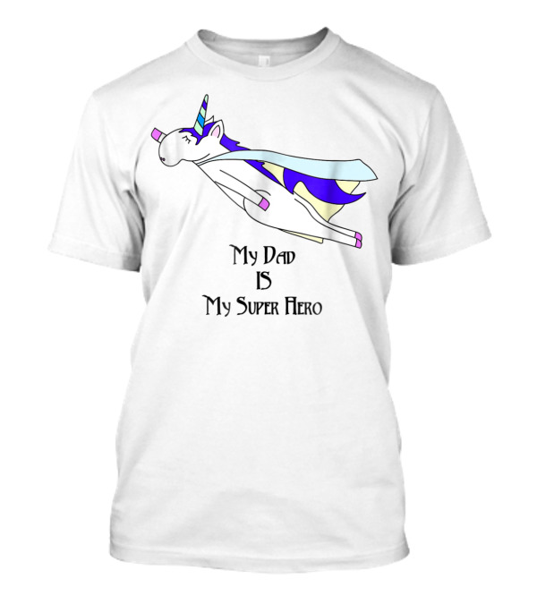 Dad Unicorn My Super Hero Father Cape Alt22 T-Shirt