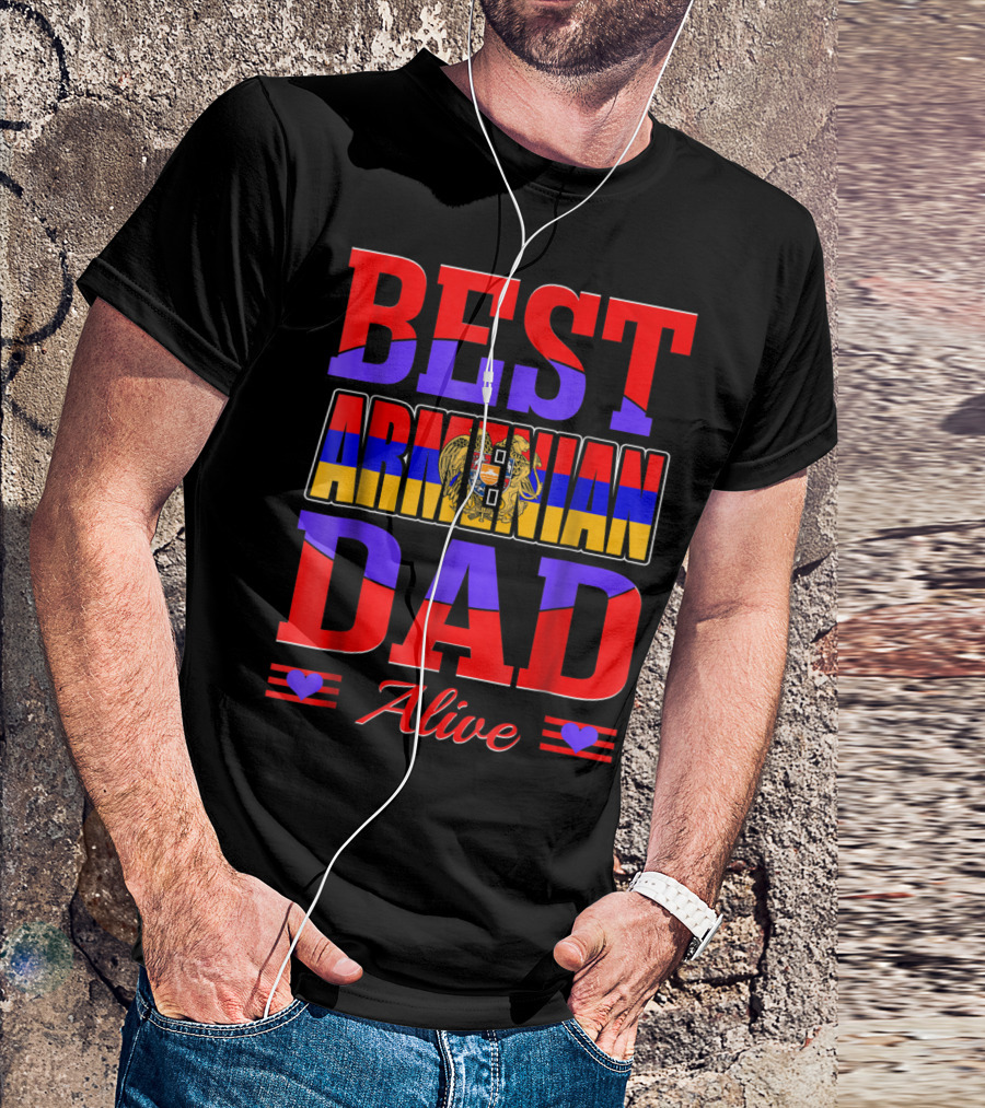 Best Armenian Dad Alive Flag And Heart T-Shirt