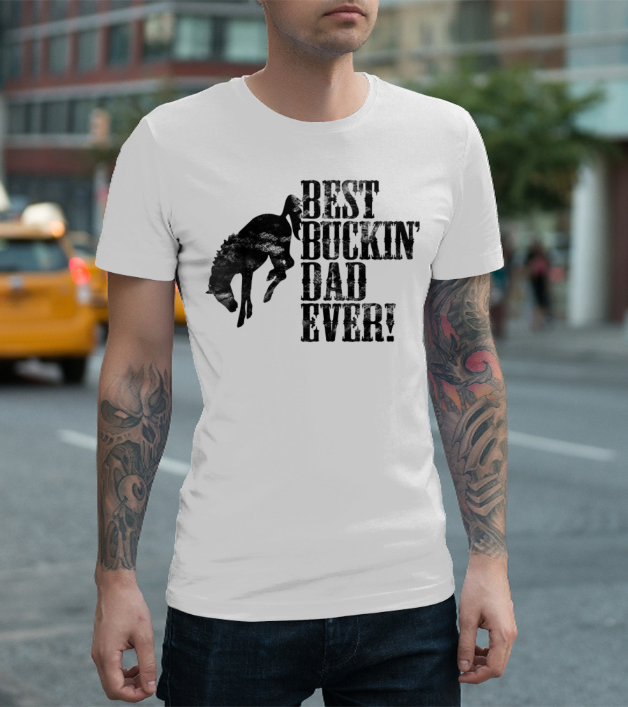 Best Buckin Dad Ever Funny Horse Lovers Cowboy Rodeo Father's Day T-Shirt