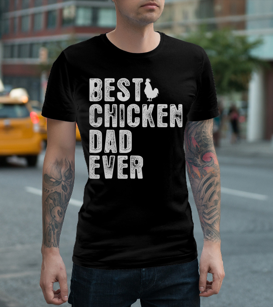 BEST CHICKEN DAD EVER Rooster T-Shirt