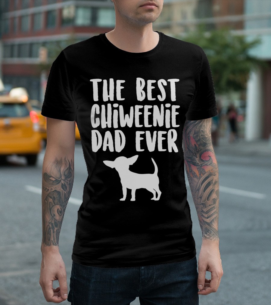The Best Chiweenie Dad Ever Chiweenie Dog T-Shirt