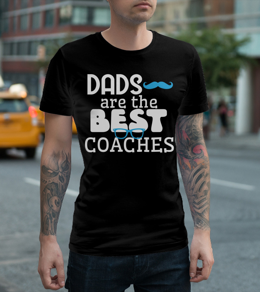 Dads Are the Best Coaches Mustache and Glasses T-Shirt