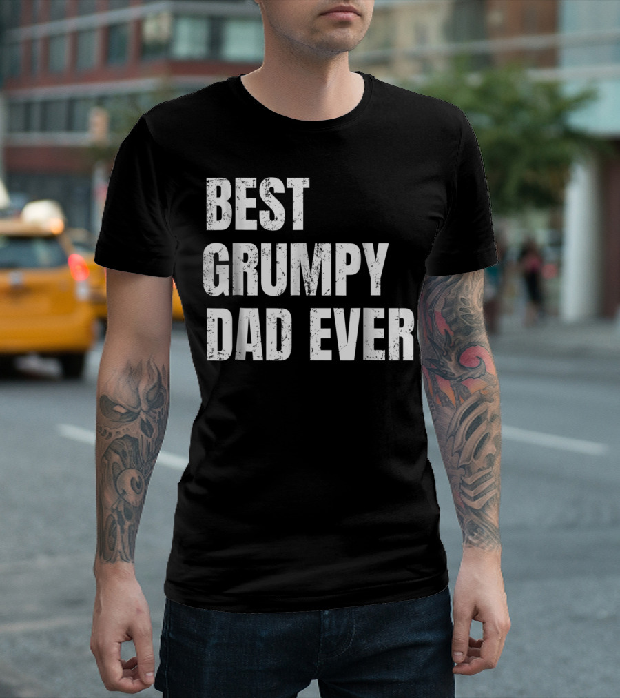 Best Grumpy Dad Ever T-Shirt