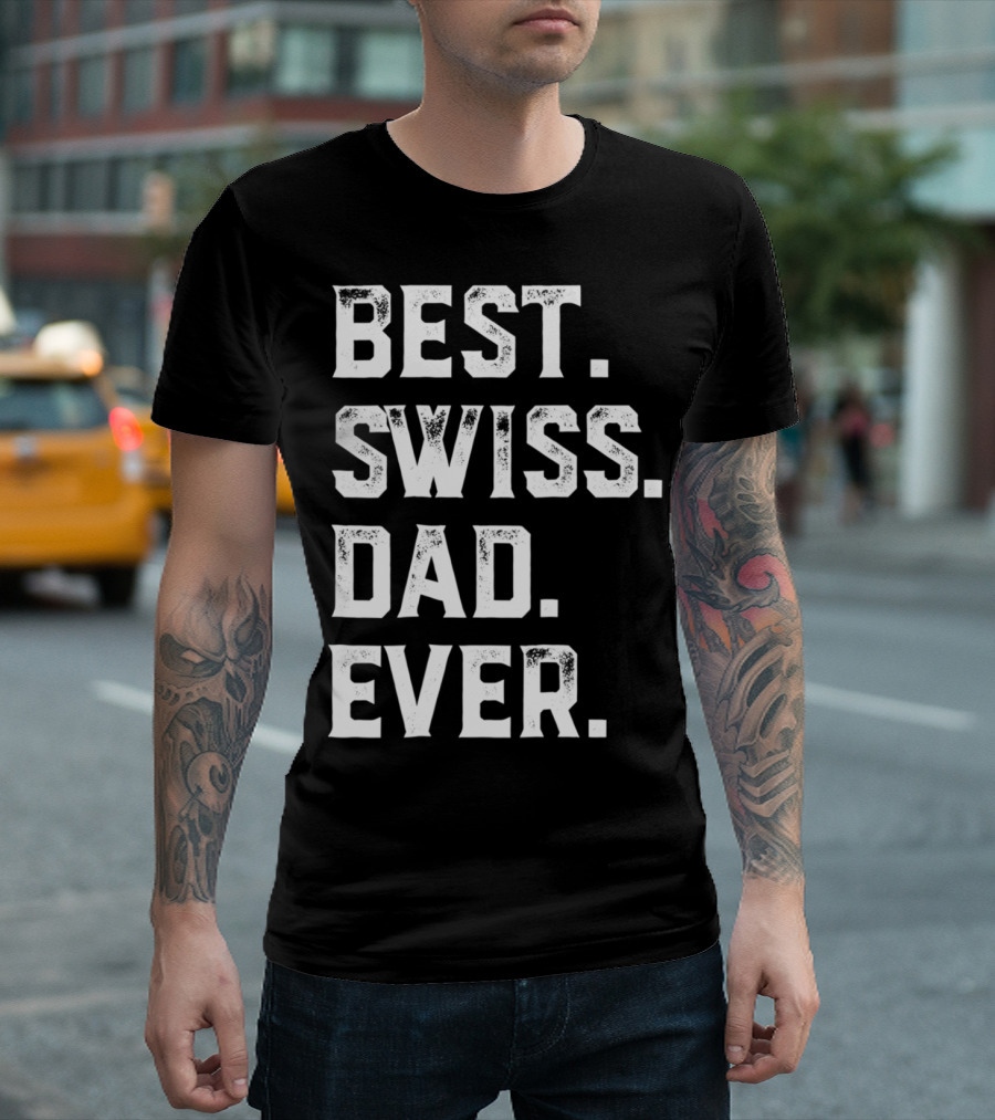 Best Swiss Dad Ever Day95 T-Shirt