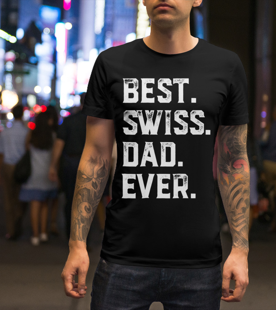 Best Swiss Dad Ever Day95 T-Shirt