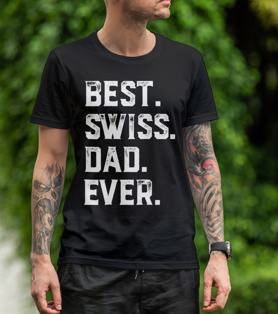 Best Swiss Dad Ever Day95 T-Shirt