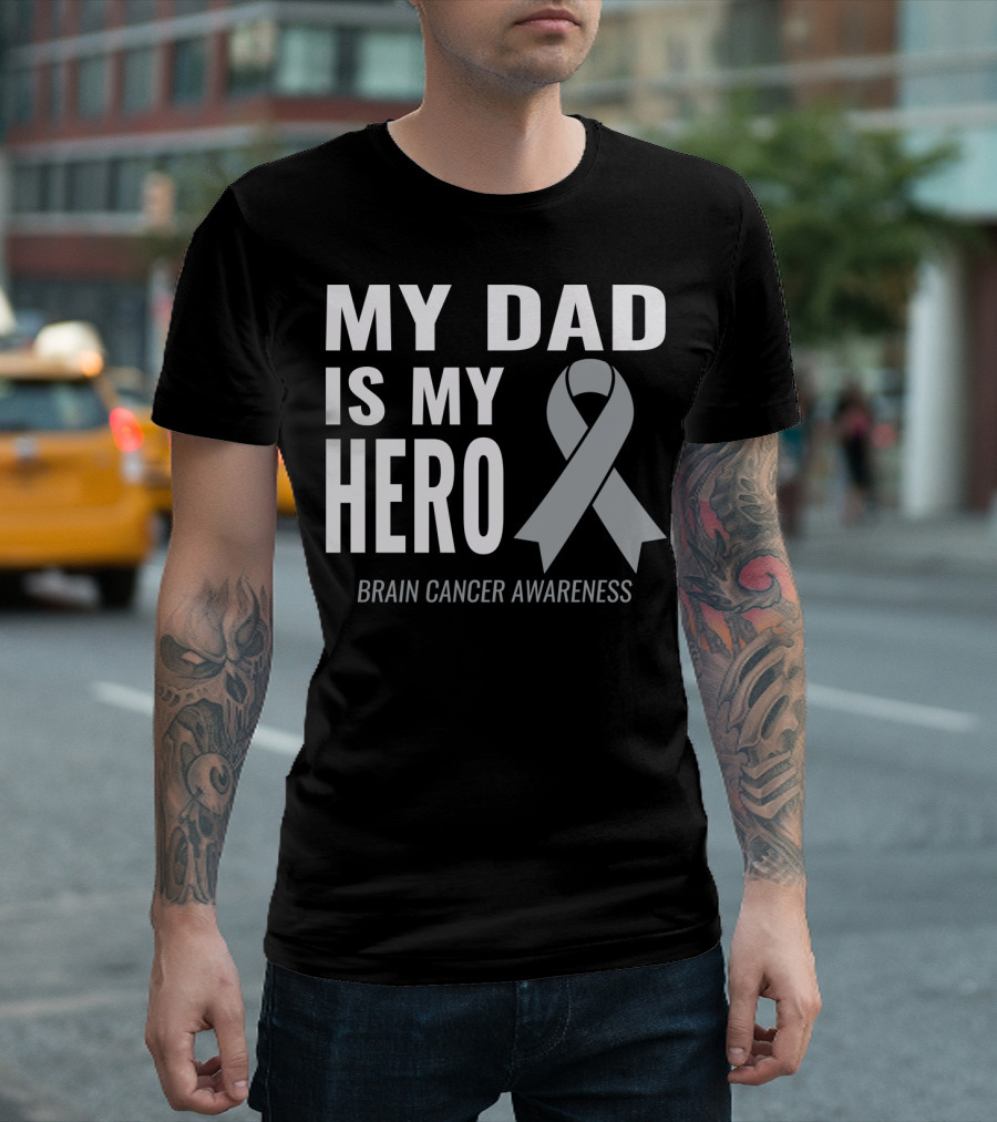 My Dad Is My Hero Brain Cancer Awareness T-Shirt