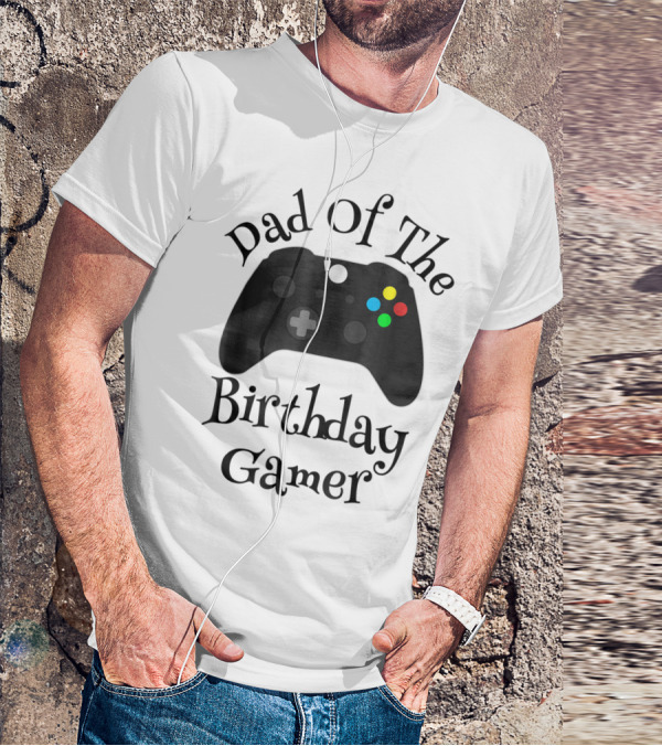 Dad Of The Birthday Gamer Video Game Controller T-Shirt