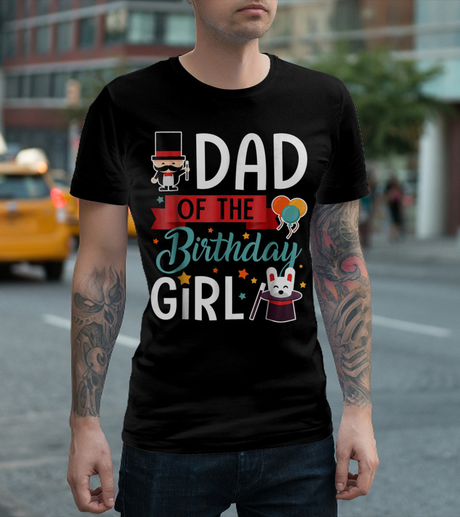 Dad Of The Birthday Girl Circus Theme with Magician and Rabbit T-Shirt
