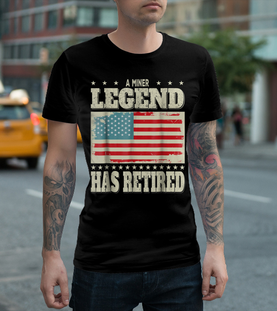 A Miner Legend Has Retired American Flag Retirement Dad Grandpa T-Shirt