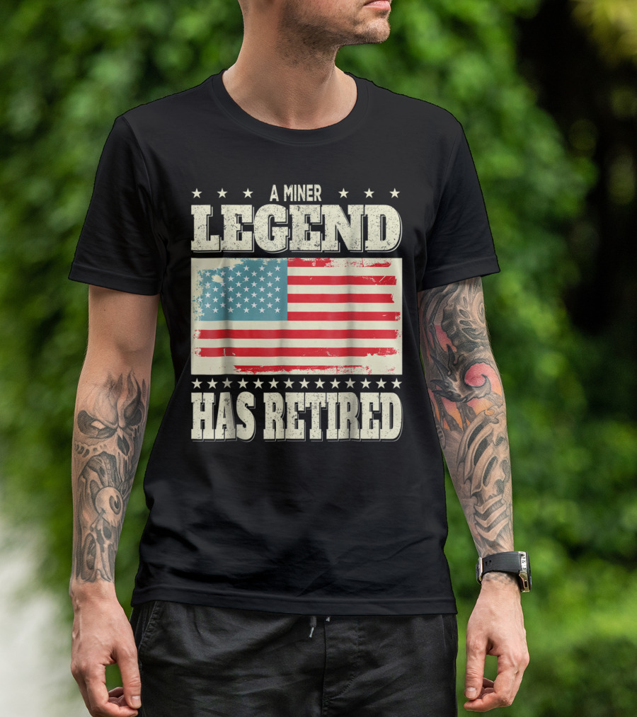 A Miner Legend Has Retired American Flag Retirement Dad Grandpa T-Shirt