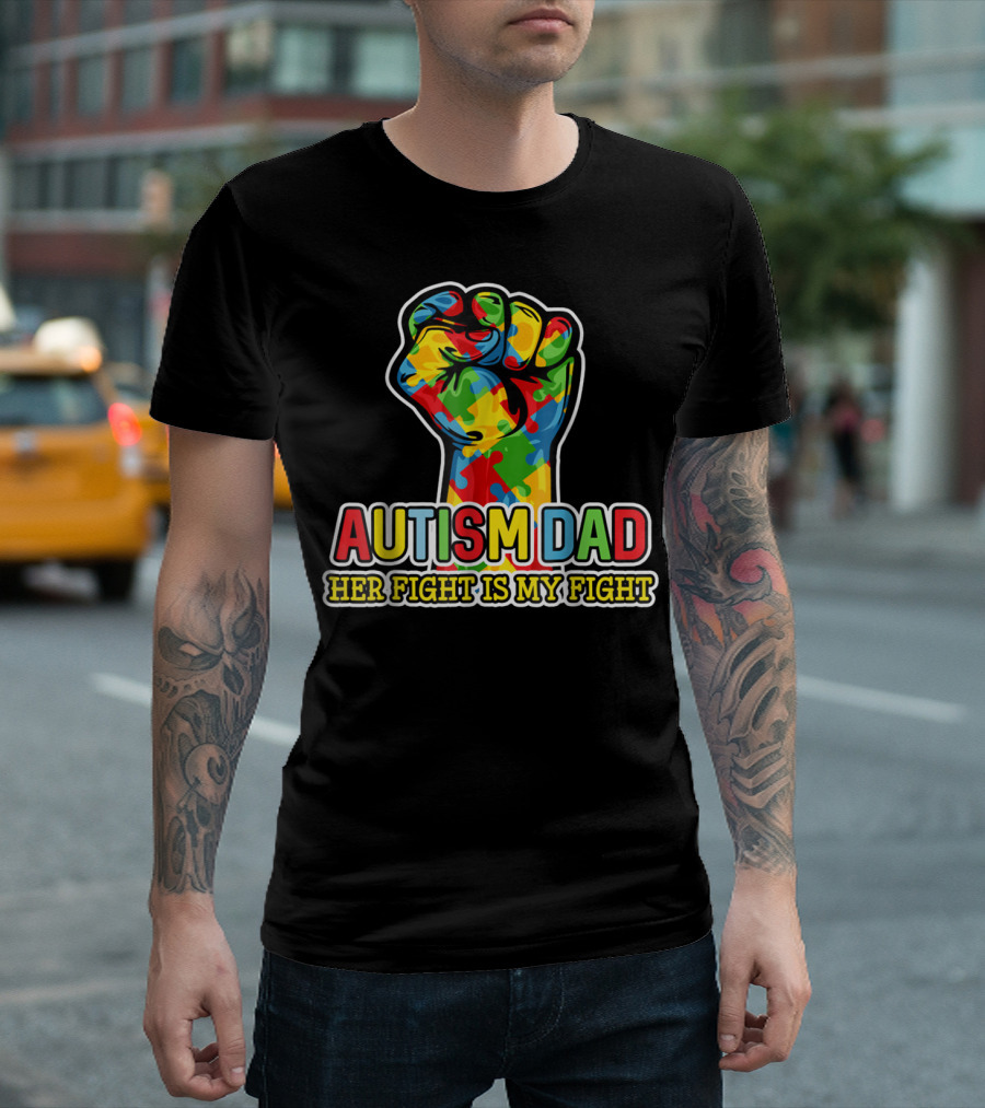 AUTISM DAD HER FIGHT IS MY FIGHT COLORFUL PUZZLE PIECE FIST T-Shirt