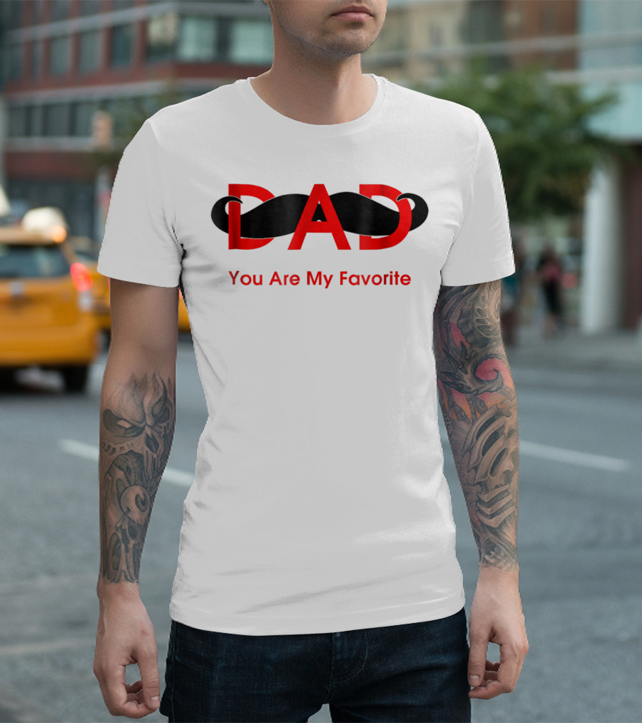 Dad You Are My Favorite Person T-Shirt