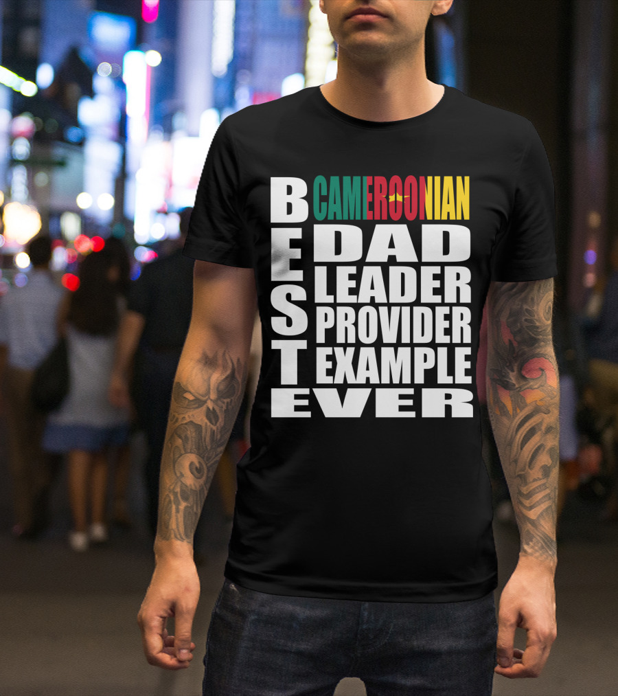 BEST Cameroonian Dad Leader Provider Example Ever T-Shirt
