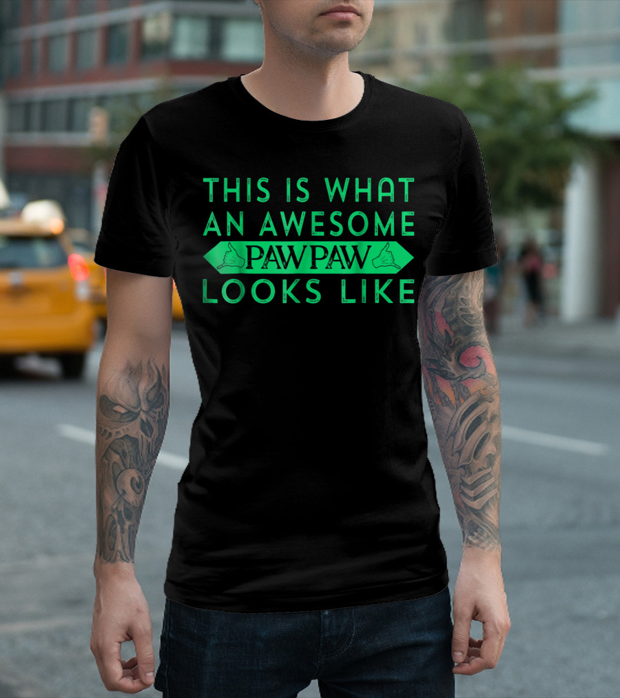 This Is What An Awesome Pawpaw Looks Like T-Shirt