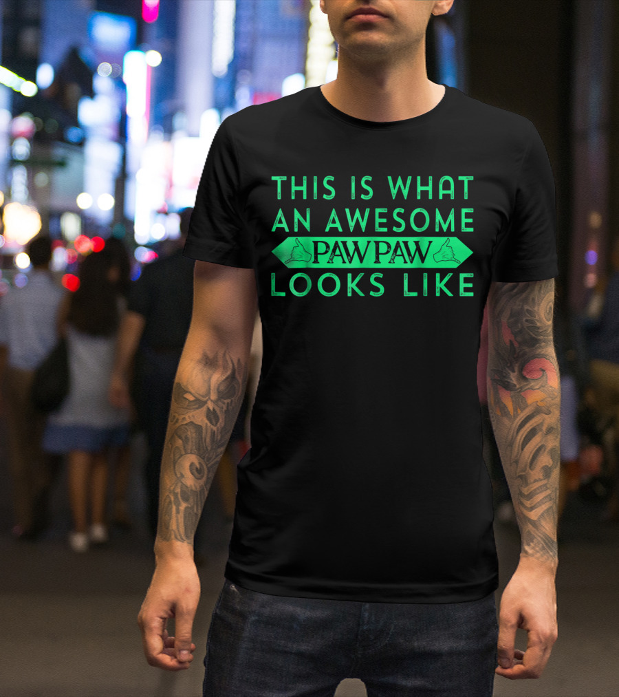 This Is What An Awesome Pawpaw Looks Like T-Shirt