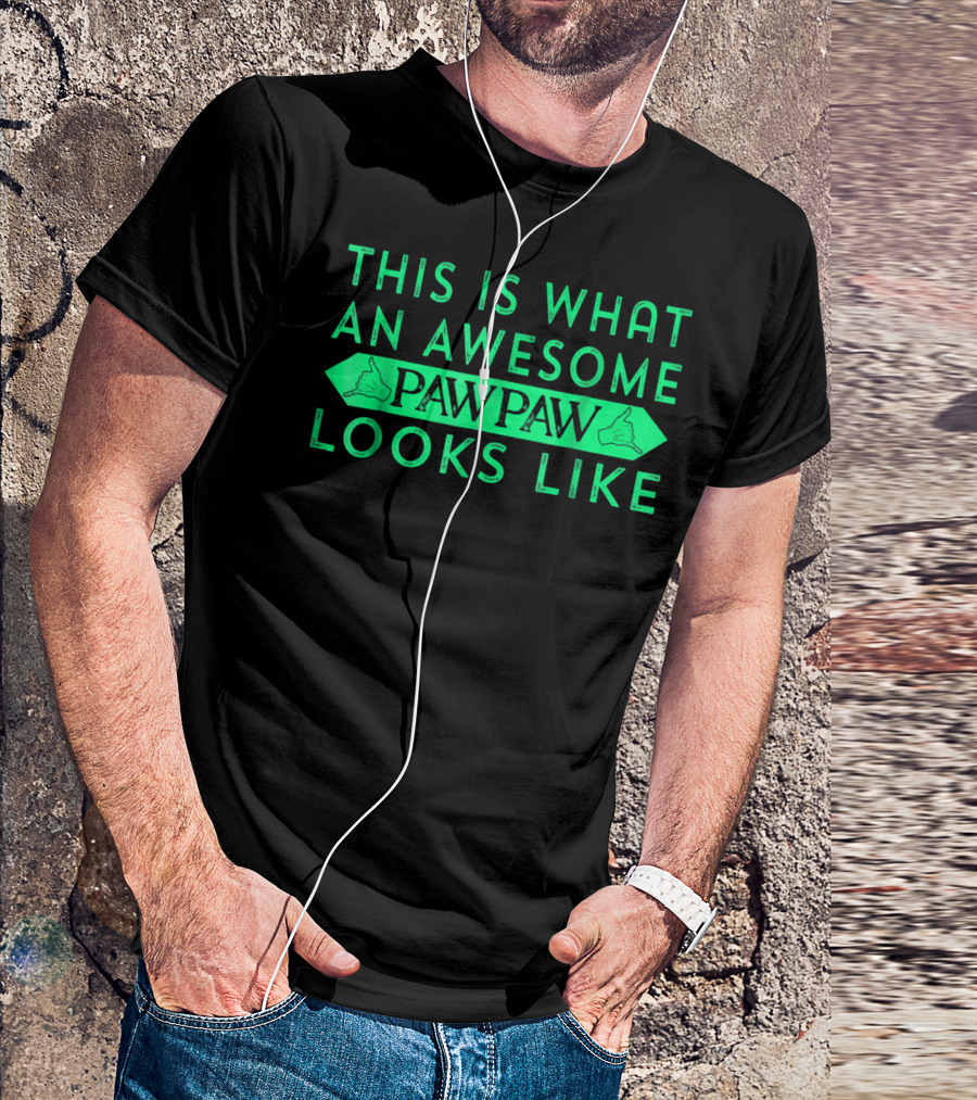 This Is What An Awesome Pawpaw Looks Like T-Shirt