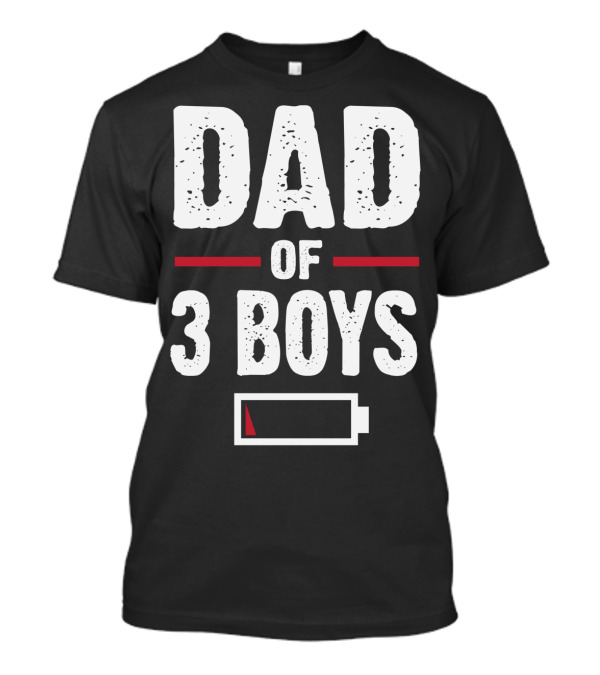 Dad Of Three Boys Low Battery T-Shirt