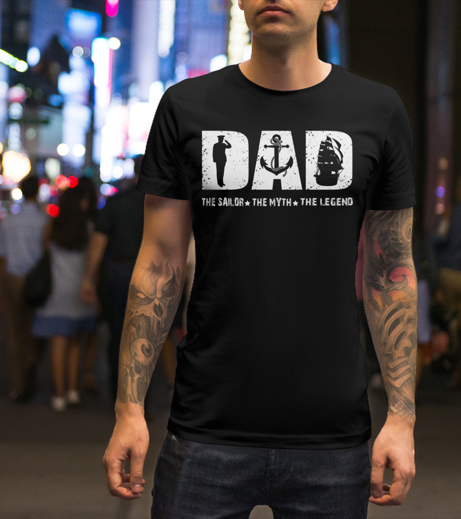 Dad The Sailor The Myth The Legend Fathers Day T-Shirt