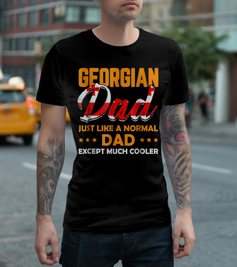 Georgian Dad Just Like a Normal Dad Except Much Cooler T-Shirt
