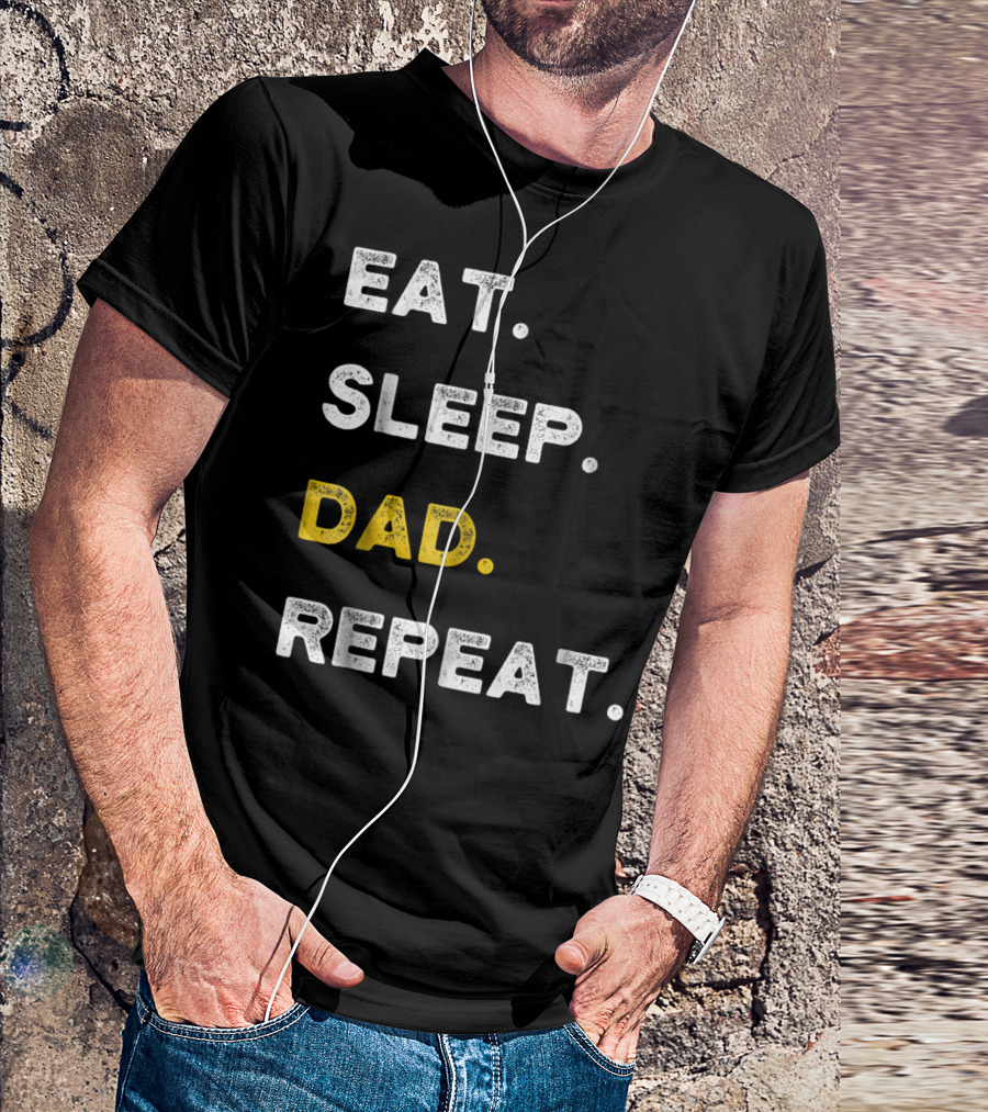 Eat Sleep Dad Repeat Life Awesome Dads T-Shirt