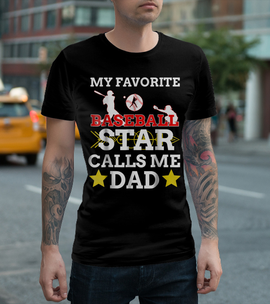 MY FAVORITE BASEBALL STAR CALLS ME DAD T-Shirt