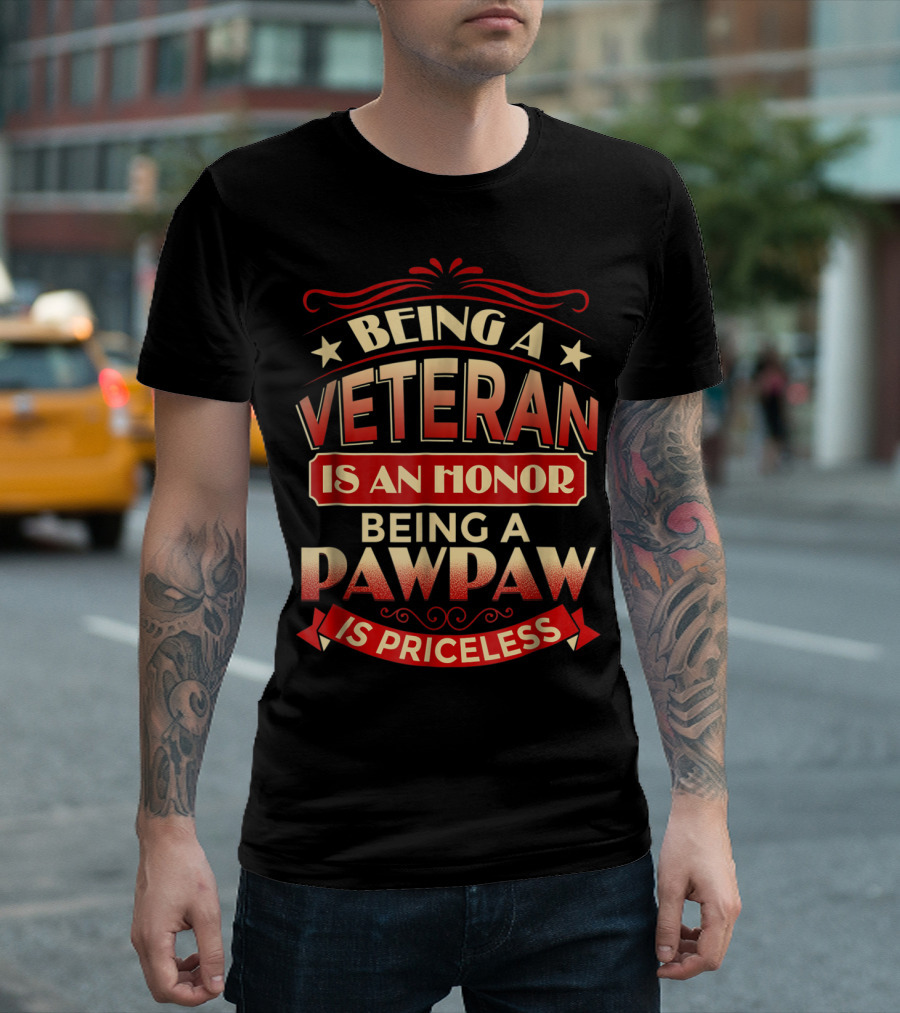 Being A Veteran Is An Honor Being A Pawpaw Is Priceless T-Shirt