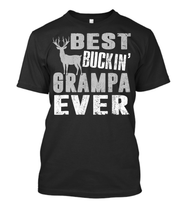 Best Buckin' Grampa Ever Deer Hunting Dad81 T-Shirt