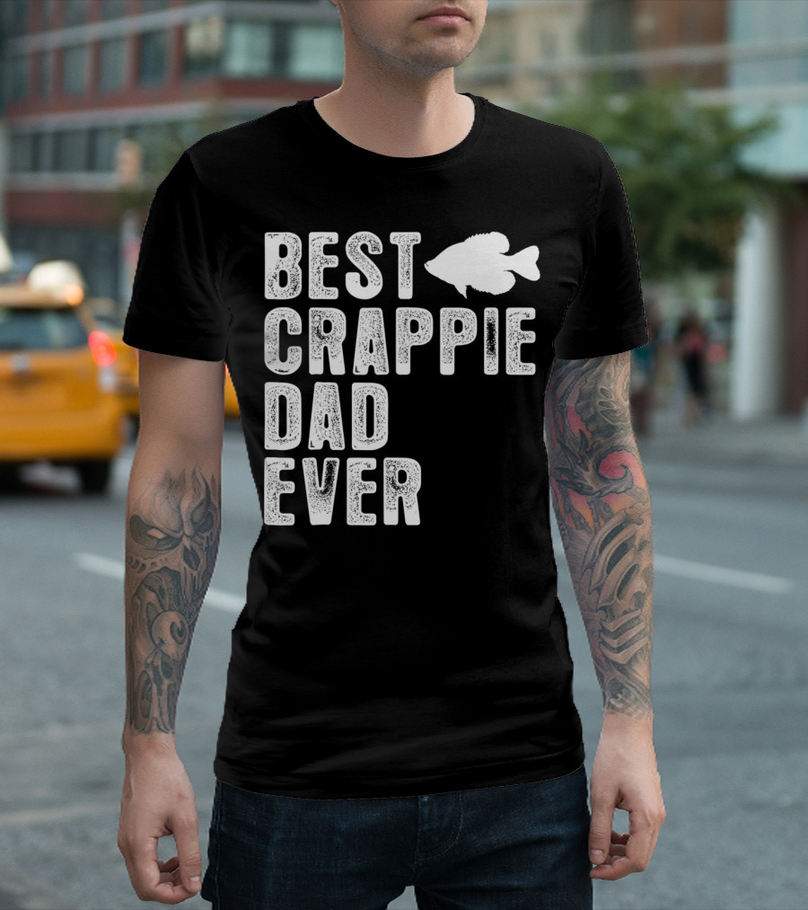 BEST CRAPPIE DAD EVER FISHING DAD T-Shirt