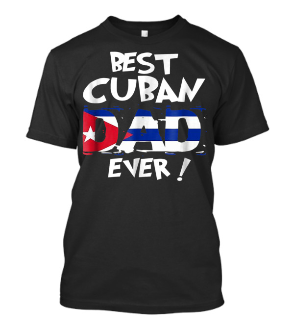 Best Cuban Dad Ever Flag T-Shirt