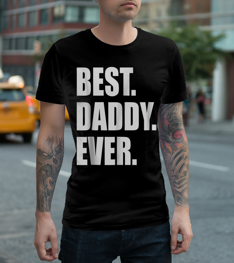 Best Daddy Ever Dad For 42 Best Daddy Ever T-Shirt