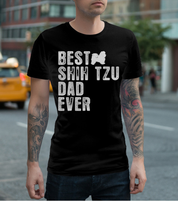 BEST SHIH TZU DAD EVER T-Shirt