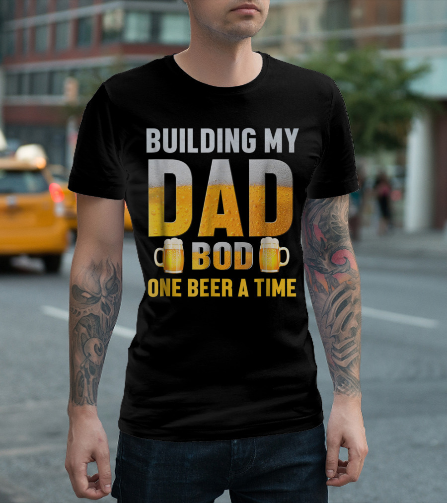 Building My Dad Bod One Beer A Time with Beer Mugs T-Shirt
