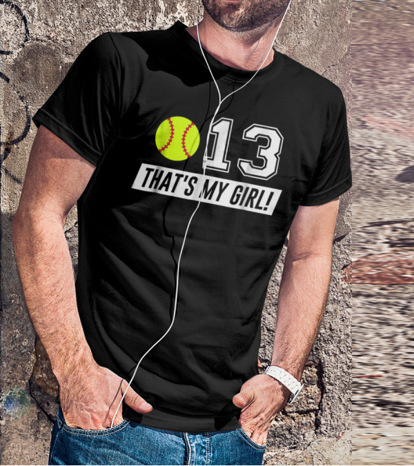 13 That's My Girl Softball T-Shirt