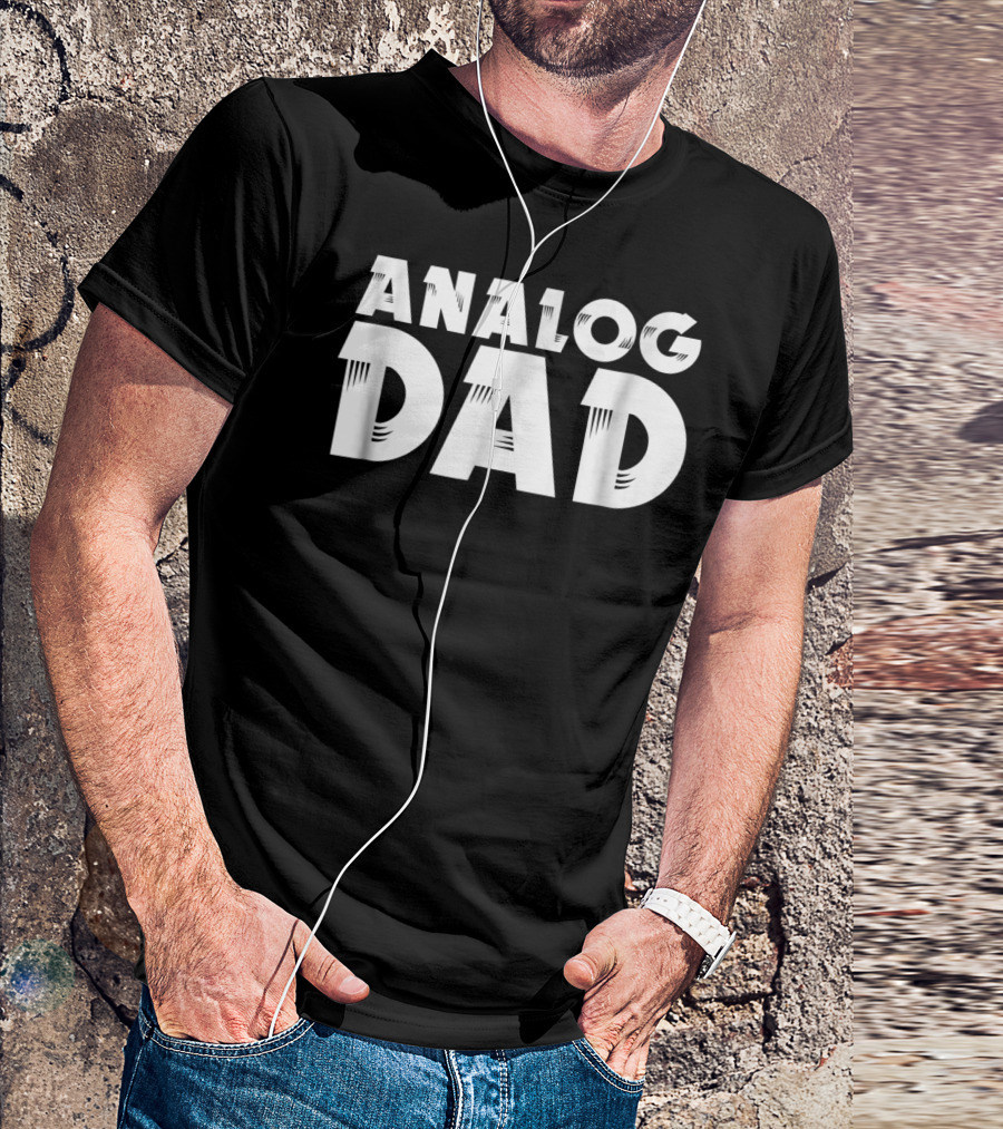 Analog Dad Funny Sarcastic Musician Father T-Shirt