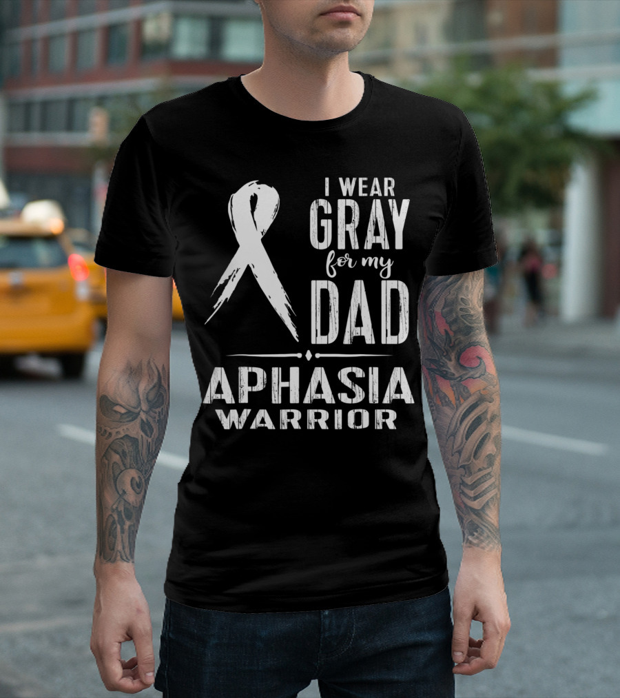 I Wear Gray for My Dad Aphasia Warrior T-Shirt