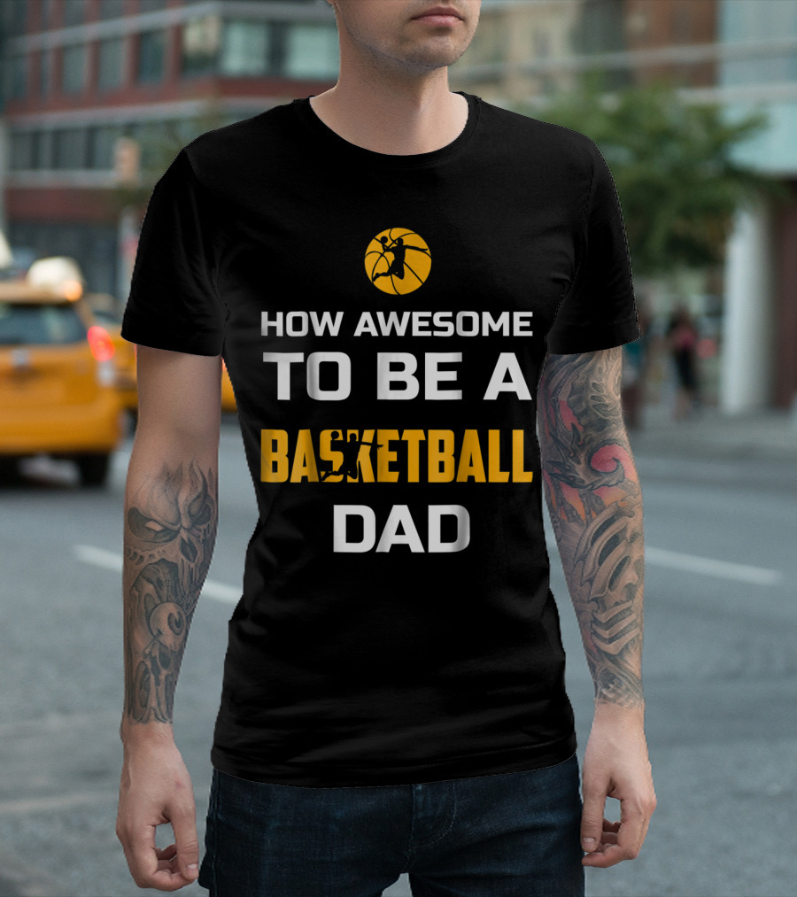 How Awesome to Be a Basketball Dad T-Shirt