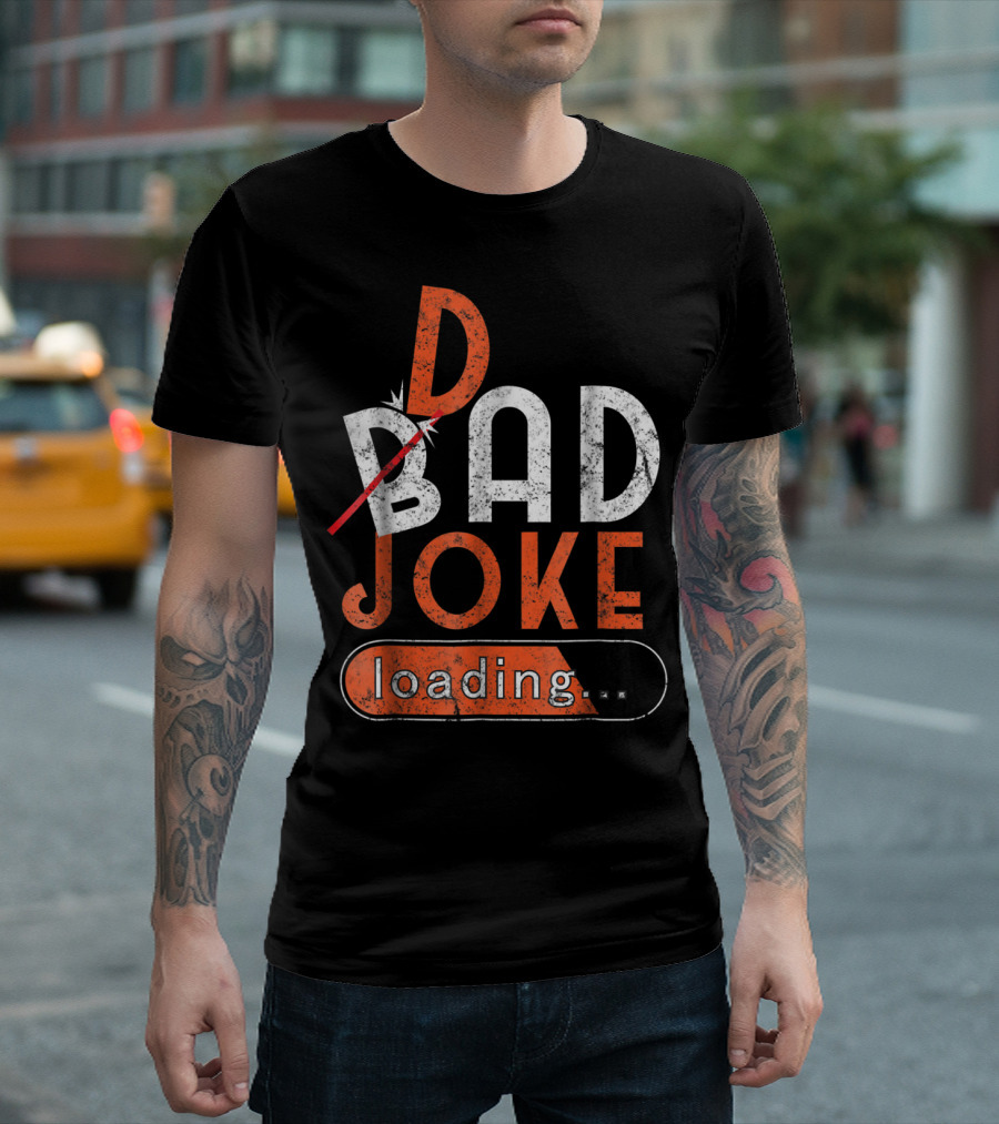 Bad Dad Joke Loading Father Daddy Comical Humor T-Shirt
