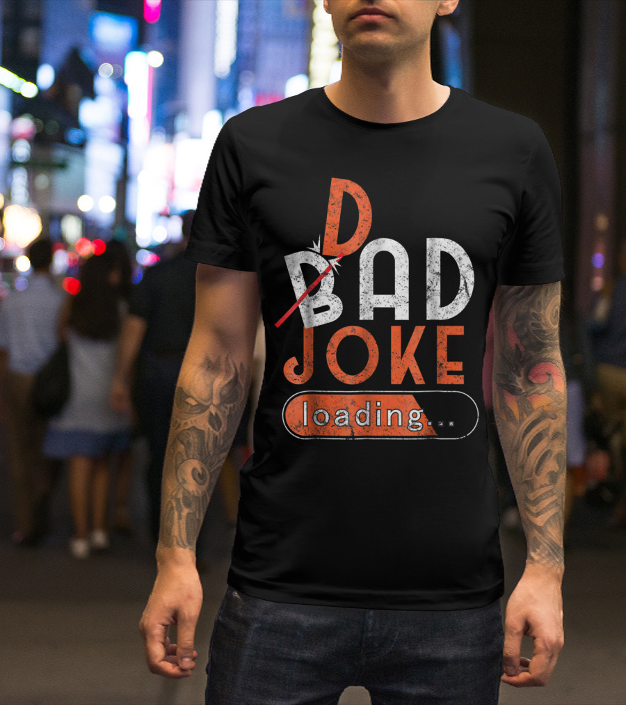 Bad Dad Joke Loading Father Daddy Comical Humor T-Shirt