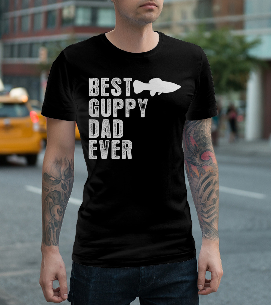 BEST GUPPY DAD EVER Fish T-Shirt