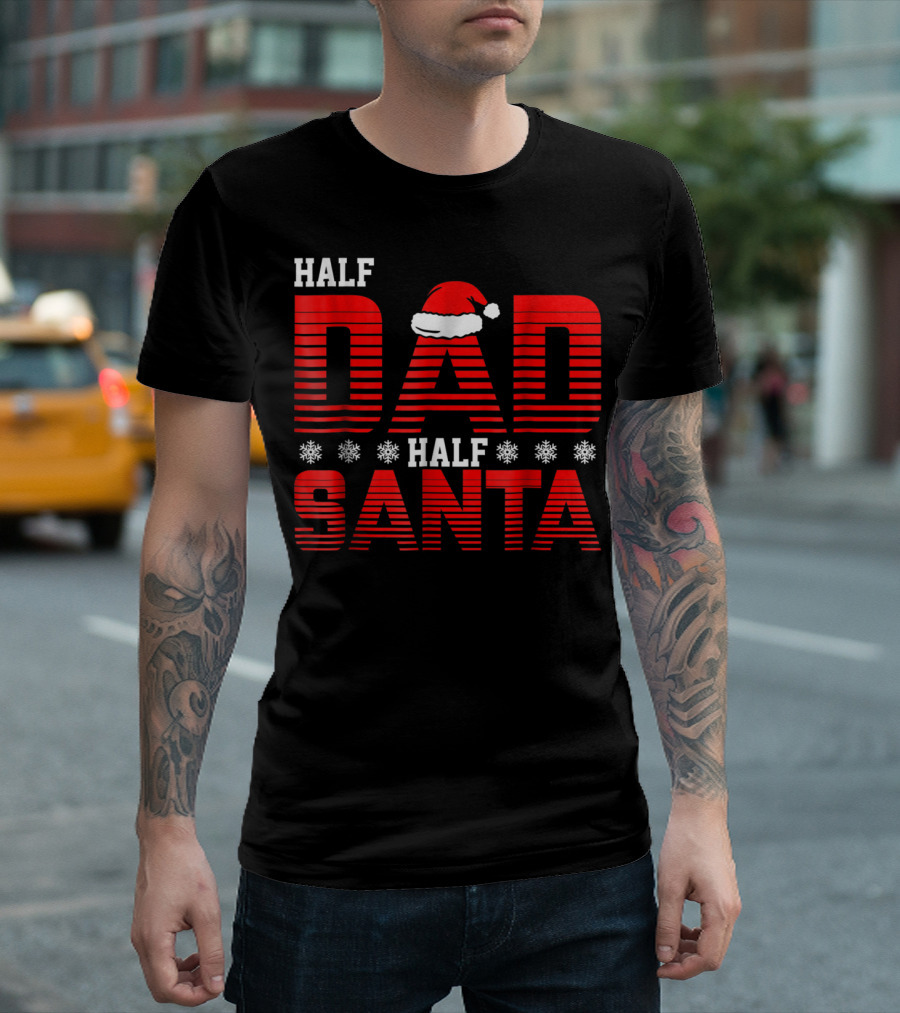 Half Dad Half Santa Funny Christmas Dad Father Santa Claus T-Shirt