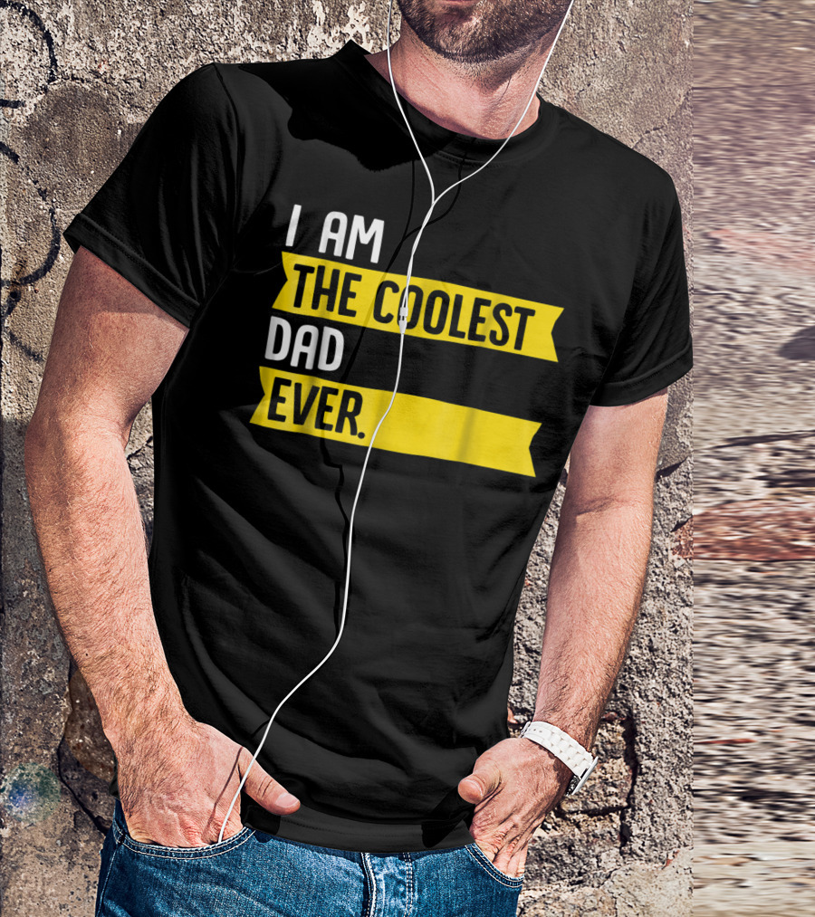 I Am The Coolest Dad Ever Apparel76 Iconic T-Shirt