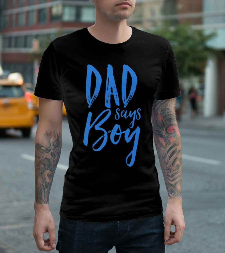 Dad Says Boy Gender Reveal Announcement Party T-Shirt