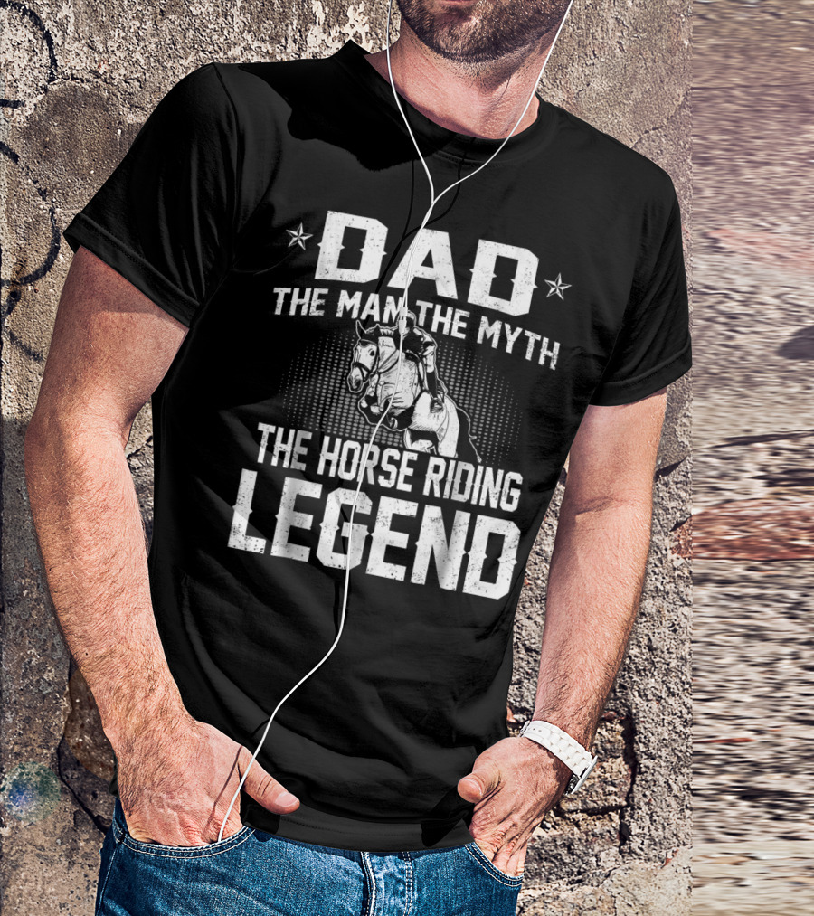 Dad The Man The Myth The Horse Riding Legend Star Rider T-Shirt