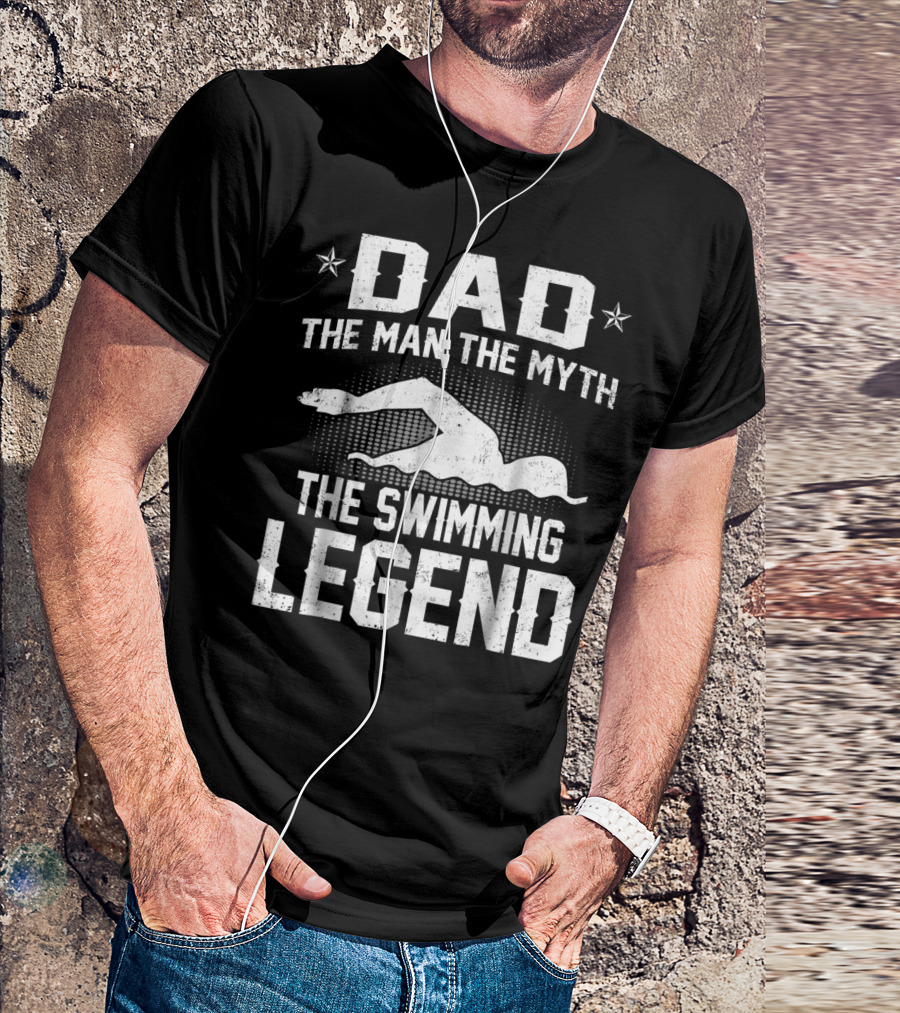 Dad The Man The Myth The Swimming Legend T-Shirt