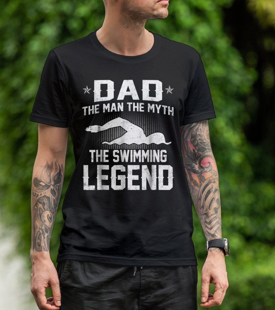 Dad The Man The Myth The Swimming Legend T-Shirt
