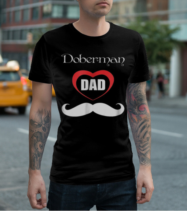Doberman Dad Heart Mustache T-Shirt
