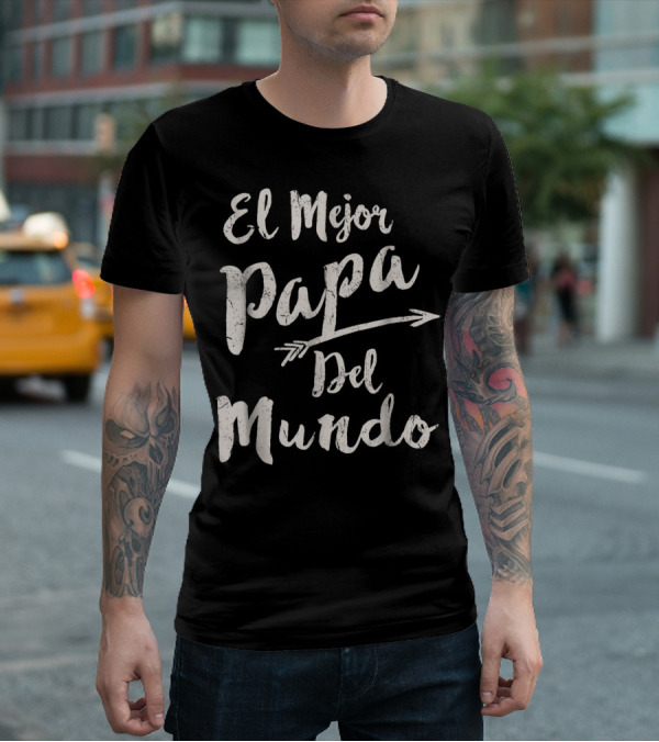 El Mejor Papa Del Mundo Dad T-Shirt
