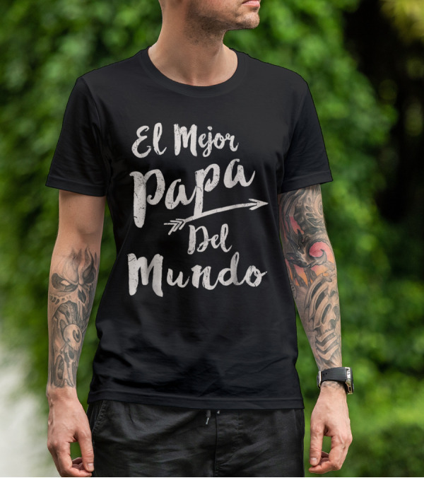 El Mejor Papa Del Mundo Dad T-Shirt
