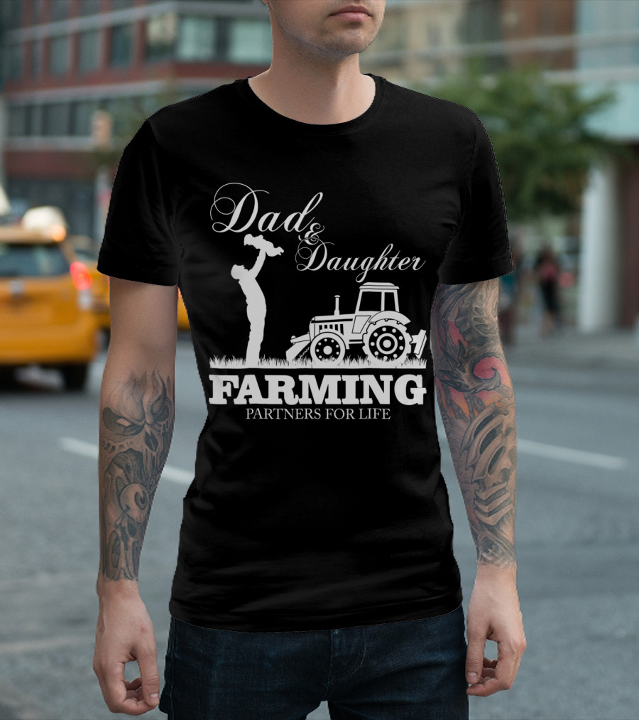 Dad And Daughter Farming Partners For Life With Tractor T-Shirt